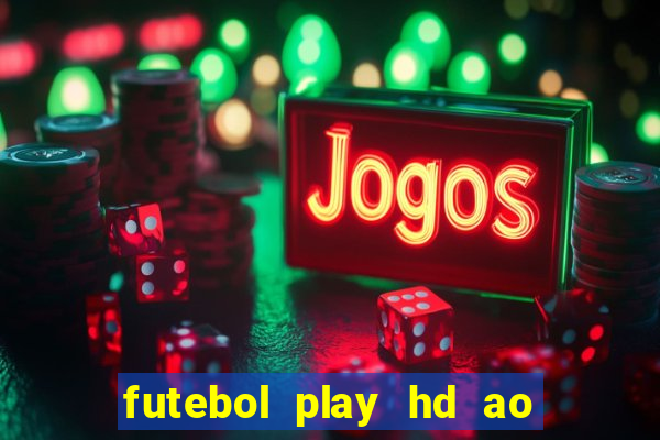 futebol play hd ao vivo agora